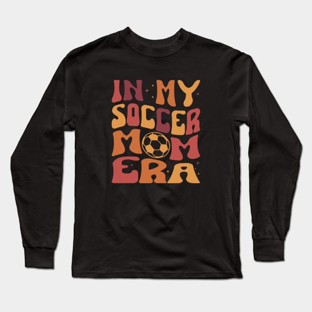 In My Soccer Mom Era Trendy Soccer Mama Era Long Sleeve T-Shirt by WildFoxFarmCo